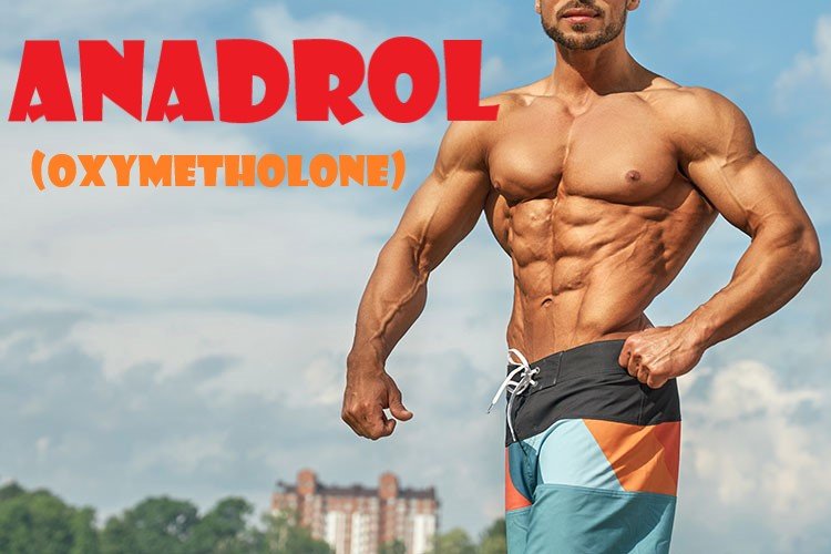 Anadrol – Trusted Anabolic for Both Bodybuilding and Medical Use Body